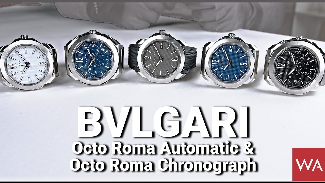 BVLGARI Octo Roma Automatic & BVLGARI Octo Roma Chronograph.