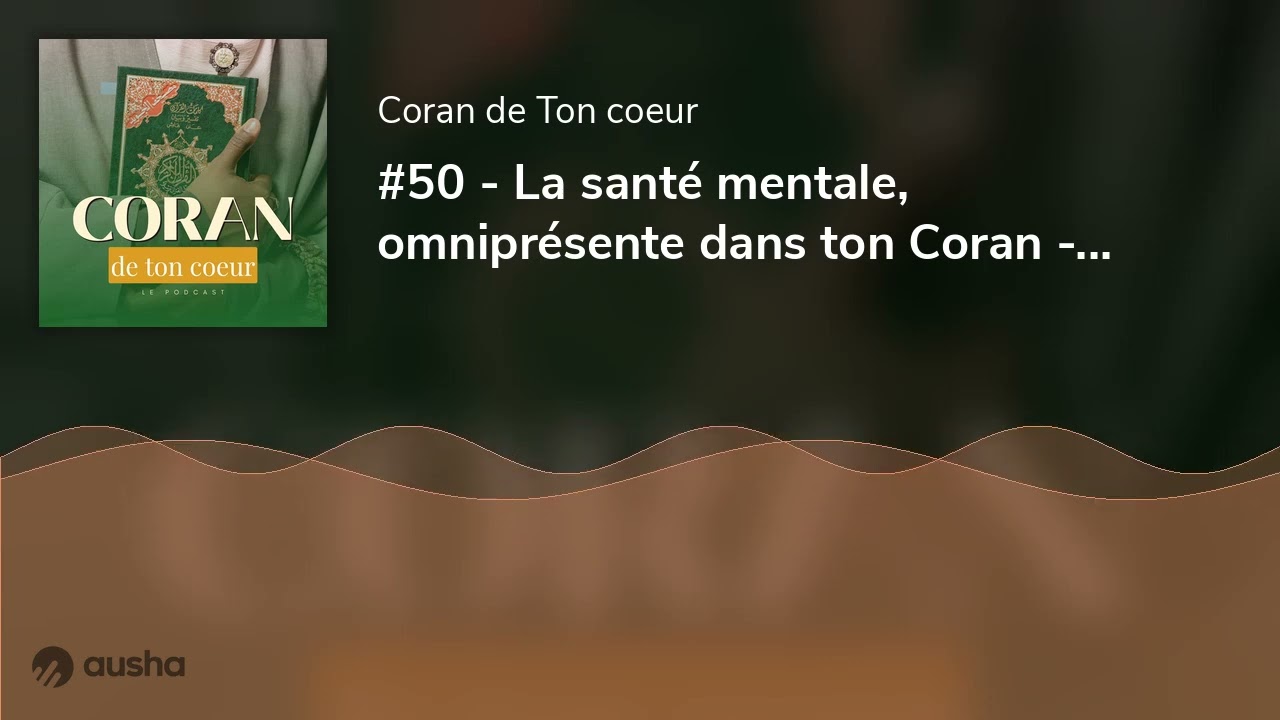 #50 - La santé mentale, omniprésente dans ton Coran - avec @HafsaPsychologue