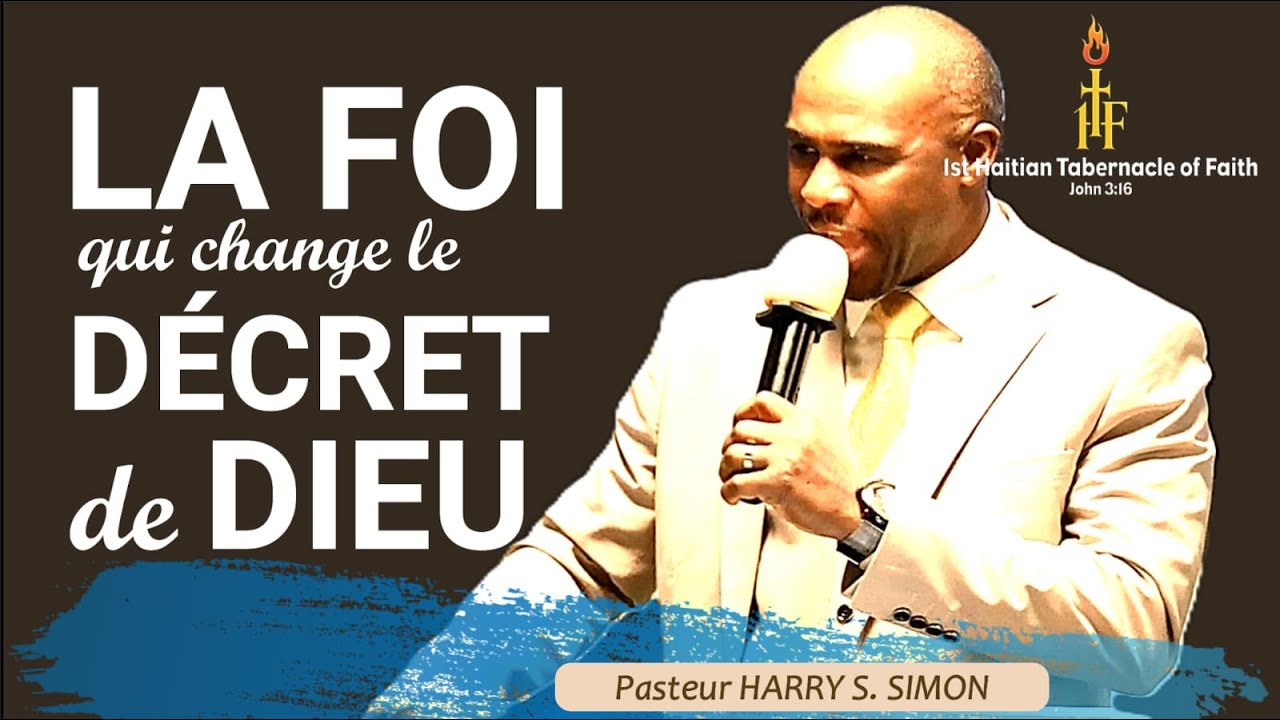 PARTIE #3 || PASTEUR HARRY S. SIMON || LA FOI QUI CHANGE LE DÉCRET CÉLÈSTE OU DE DIEU