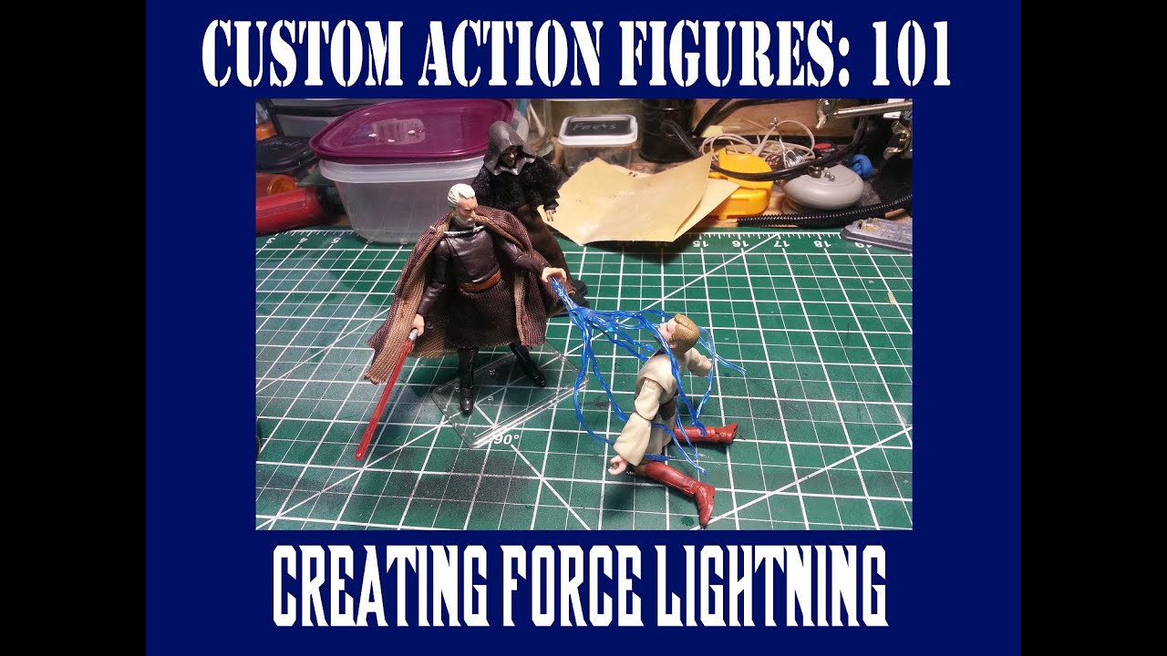 CUSTOM ACTION FIGURES: 101 – MAKING FORCE LIGHTNING