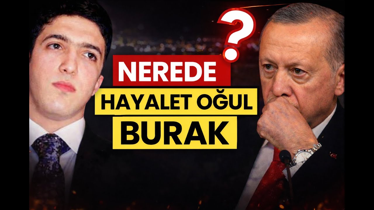 Hayalet Oğul Burak Erdoğan nerede?