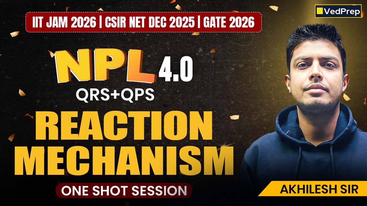 Reaction Mechanism | NPL Season 4 | CSIR NET Dec 2025, IIT JAM 2026, GATE 2026 Aspirants | VedPrep