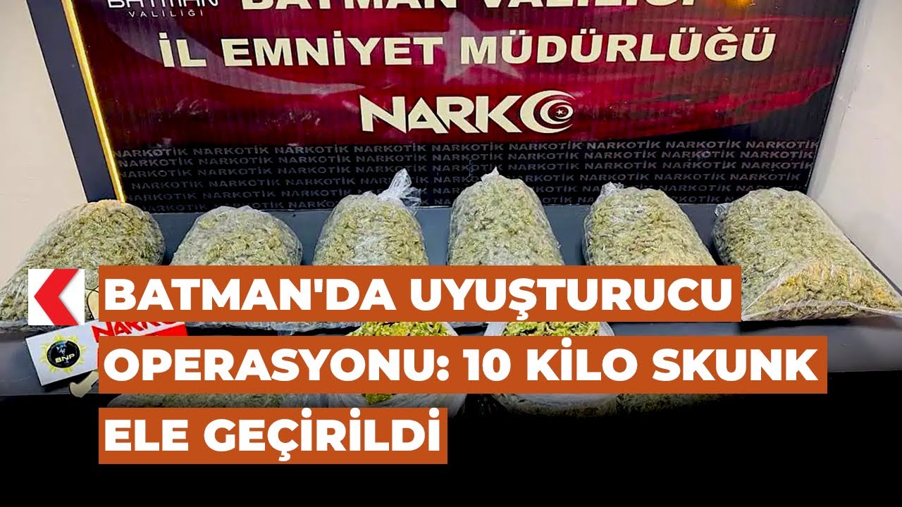 Batman'da uyuşturucu operasyonu: 10 kilo skunk ele geçirildi