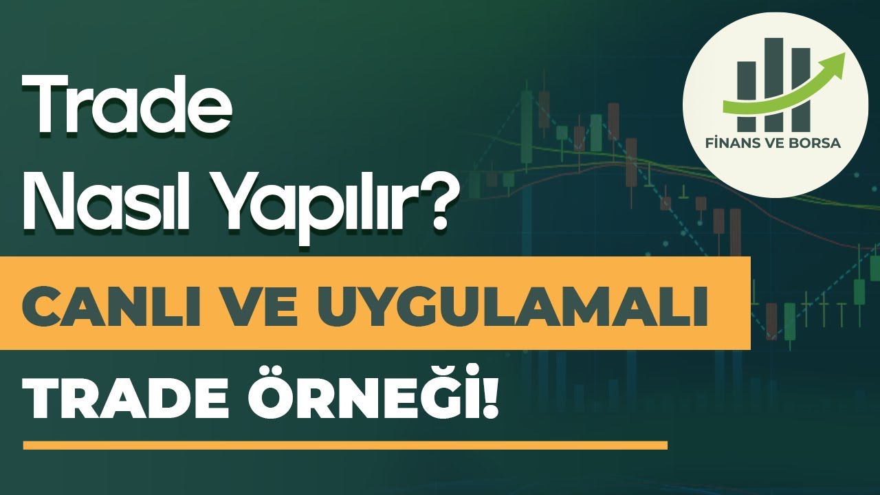 TRADE NASIL YAPILIR? CANLI VE UYGULAMALI BİR ÖRNEK!
