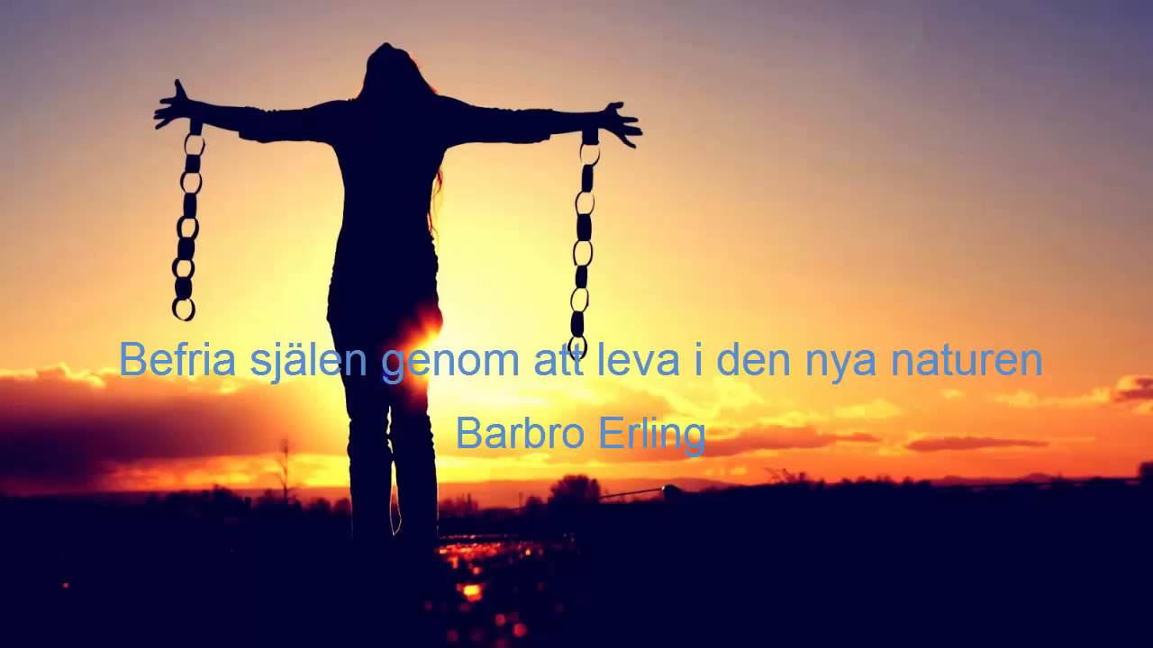 Befria själen genom att leva i den nya naturen - Barbro Erling