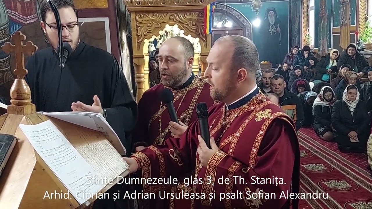 Sfinte Dumnezeule,glas 3,dupa Th. Stanița. Arhid Ciprian si Adrian Ursuleasa, psalt Sofian Alexandru