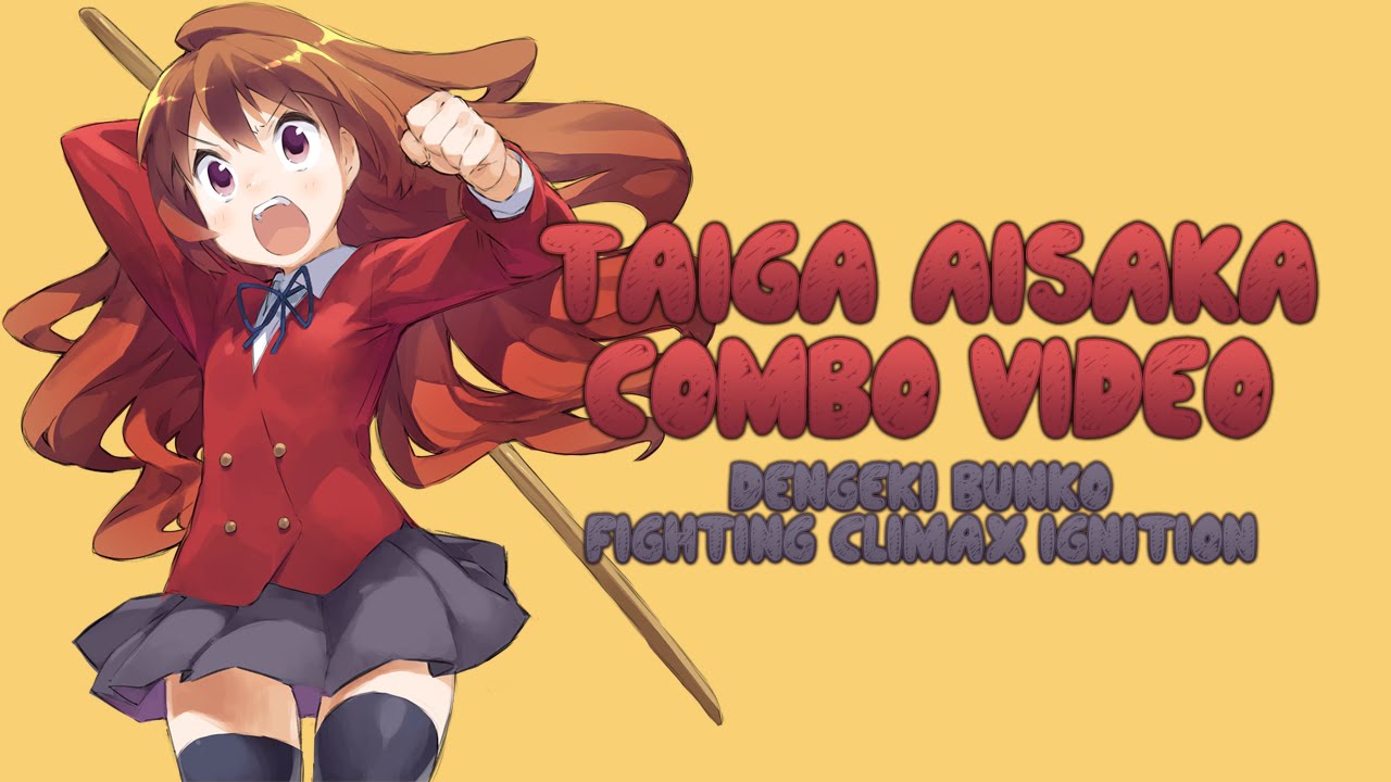 [Dengeki Bunko Fighting Climax] Taiga Aisaka Combo Video (Ignition Ver.)