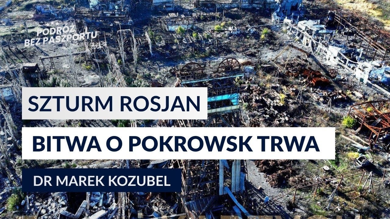 Rosjanie nacierają na Pokrowsk. Czy Ukraina odpowie? Raport z frontu | dr Marek Kozubel