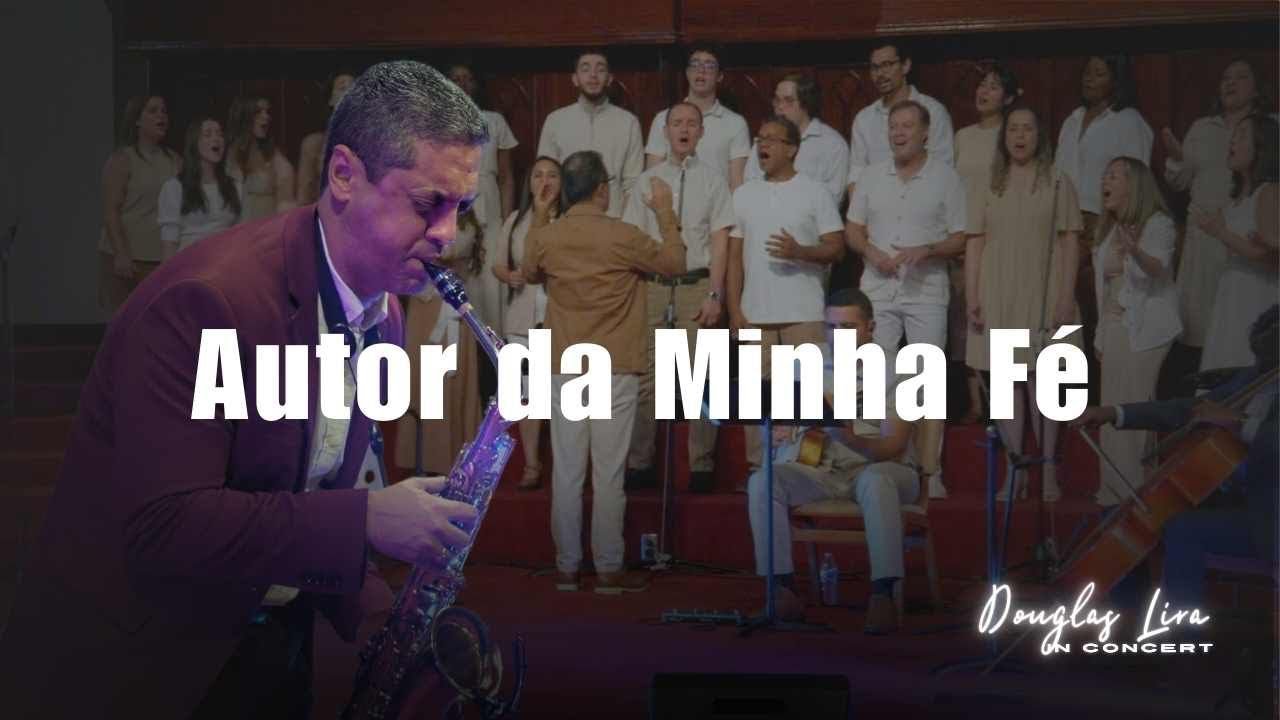 Autor da Minha Fé - DOUGLAS LIRA IN CONCERT