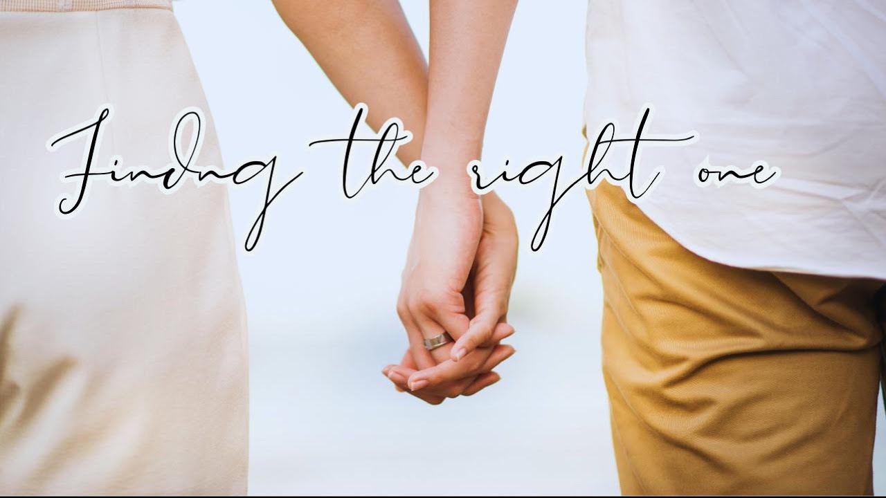 Relationship: Finding the right one #findingtheone #relationship #motivation #communication