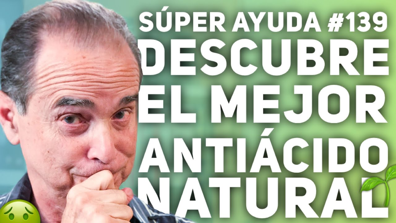 S&Uacute;PER AYUDA #139 Descubre El Mejor Anti&aacute;cido Natural