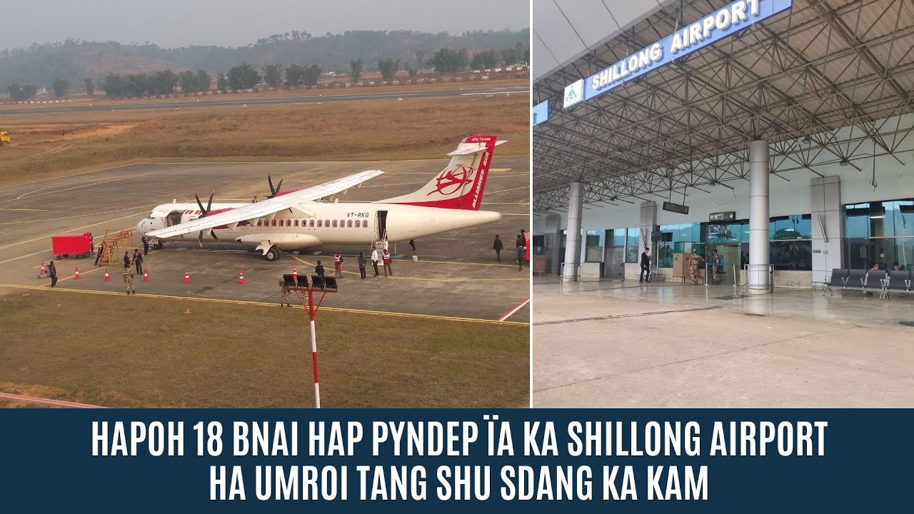 HAPOH 18 BNAI HAP PYNDEP &Iuml;A KA SHILLONG AIRPORT HA UMROI TANG SHU SDANG KA KAM