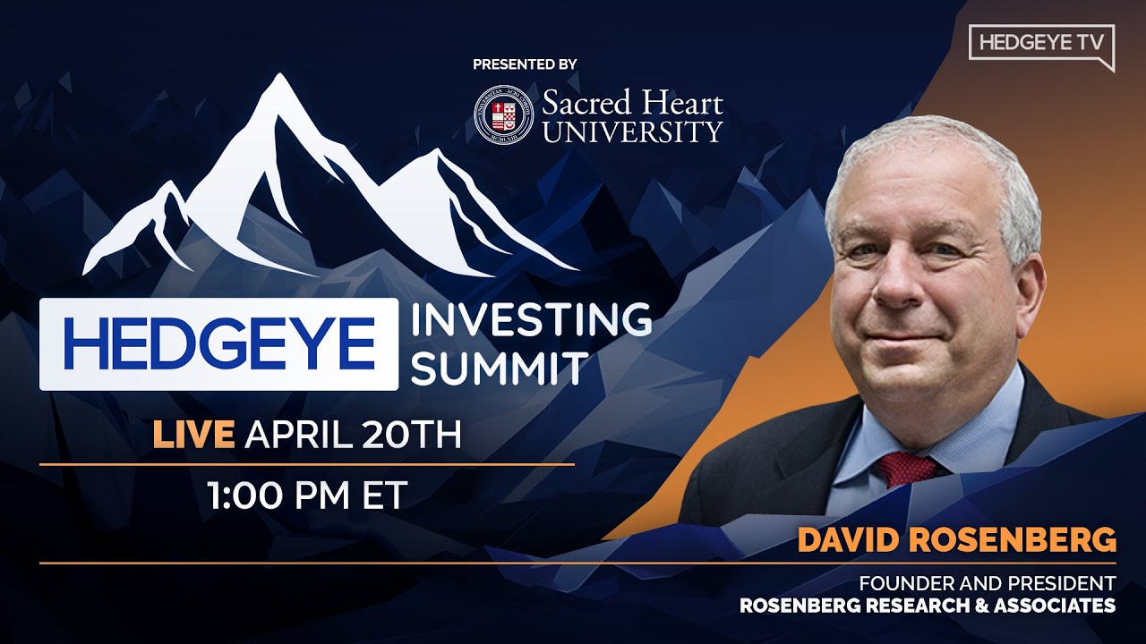 David Rosenberg & Keith McCullough | Hedgeye Investing Summit Spring 2023