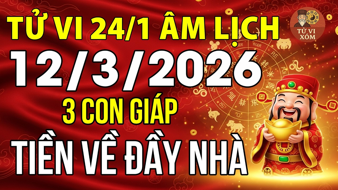 Tu vi hang ngay 12/3/2026: 24/1 âm lịch 3 con giáp này Tiền Về Đầy Nhà, 3 con giáp Họa từ trên trời