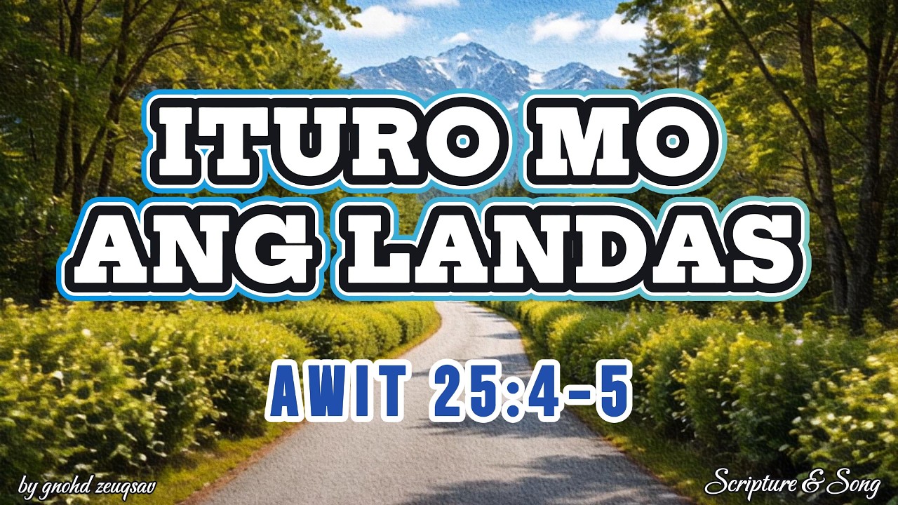 ITURO MO ANG LANDAS by Scripture & Song (Inspired by Psalm 25:4-5)