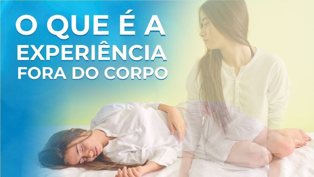 Experiência Fora do Corpo - Entenda esse Fenômeno (LIVE).