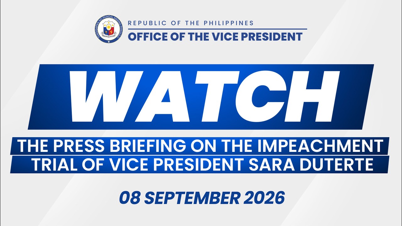 08 September 2026 | Press Briefing on the Impeachment Trial of Vice President Sara Duterte
