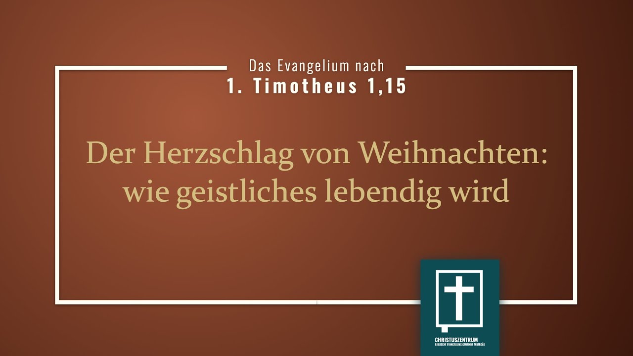 1Tim 1,15 Der Herzschlag von Weihnachten–wie geistliches lebendig wird (Ruben Stahl).mp3