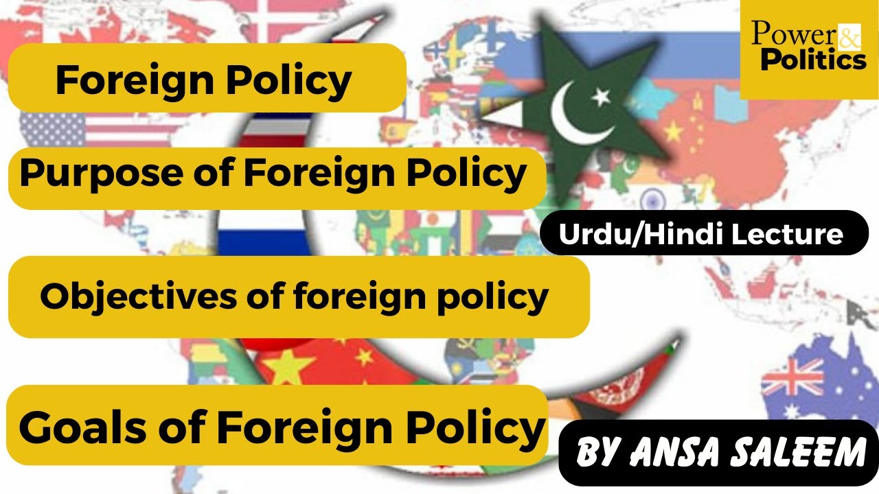 What are the objective of Foreign Policy/purpose of Foreign Policy