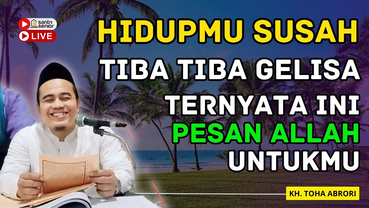 JANGAN GALAU INI PESAN ALLAH UNTUK ORANG MUKMIN ! KH TOHA ABRORI