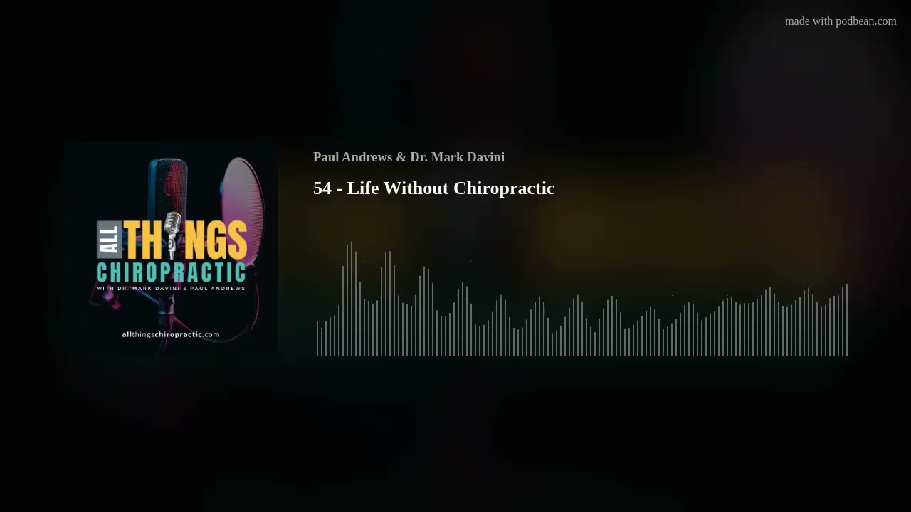 54 - Life Without Chiropractic