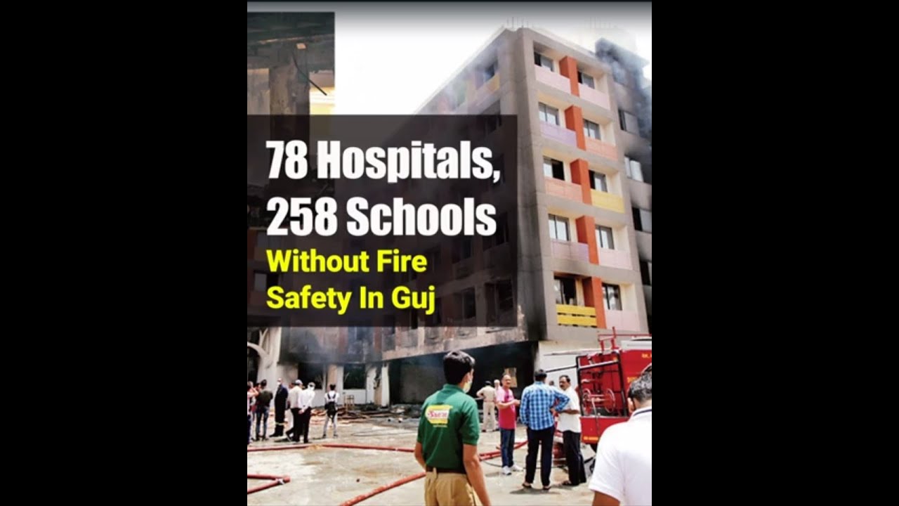 78 Hospitals, 258 Schools Without Fire Safety In Guj