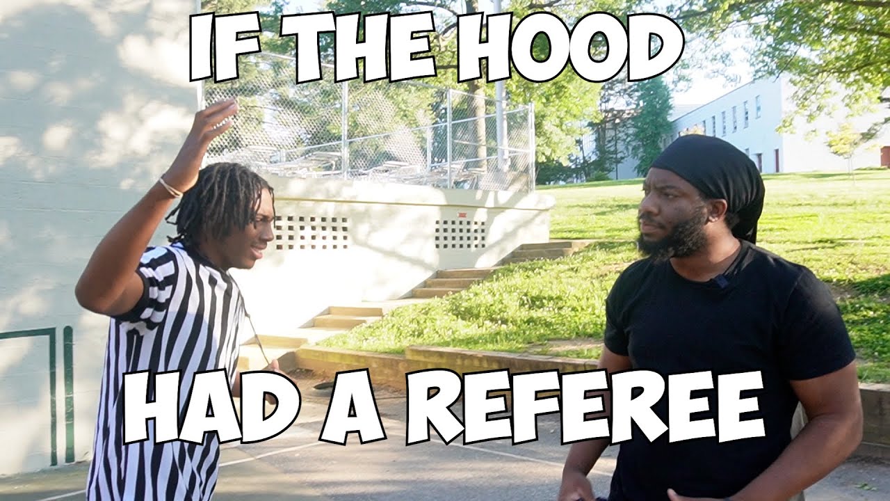 IF THE HOOD HAD A REFEREE!
