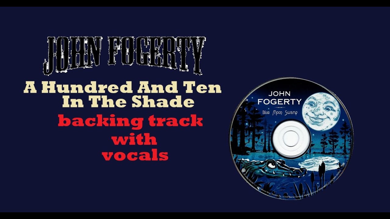 A Hundred and Ten in the Shade - John Fogerty - Backing Track With Vocals -  Without Guitars