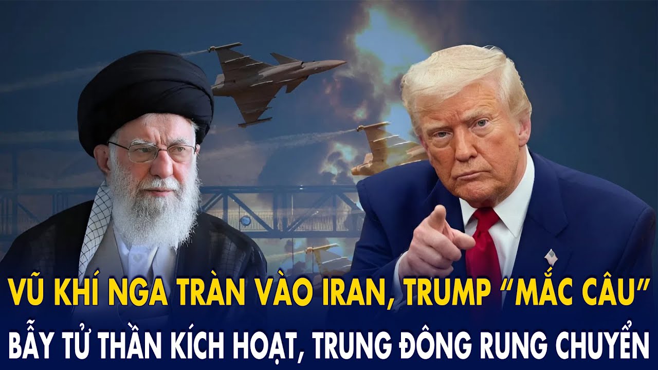 Vũ khí Nga tràn vào Iran, Trump “mắc câu”: BẪY TỬ THẦN kích hoạt, Trung Đông rung chuyển!