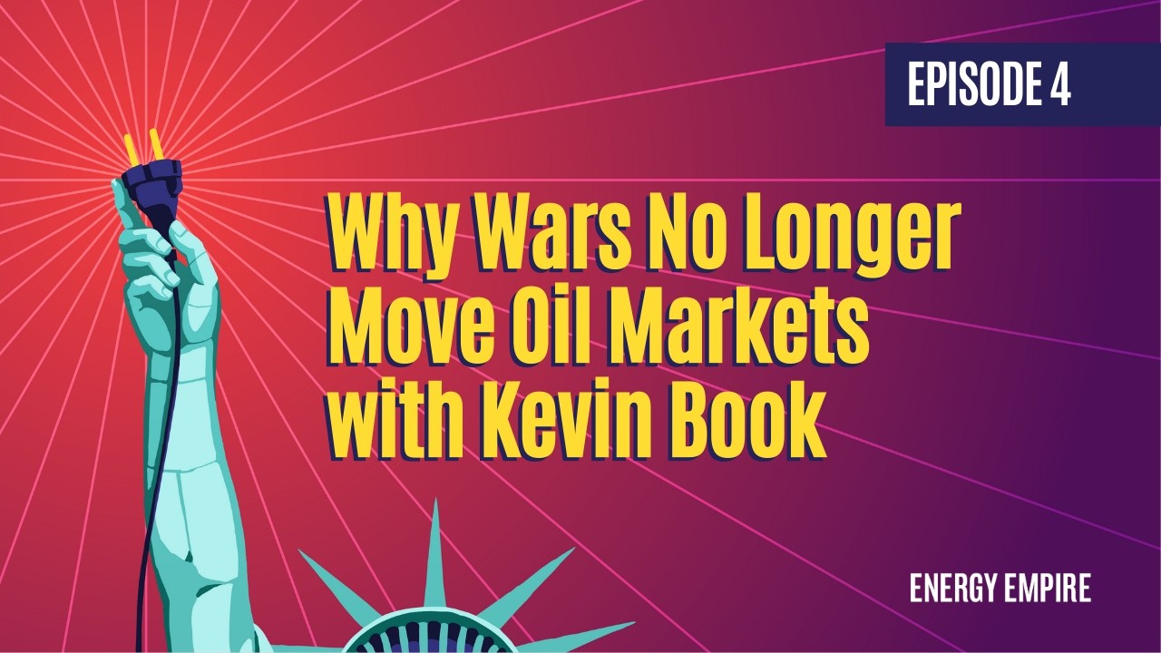 Why Wars No Longer Move Oil Markets with Kevin Book