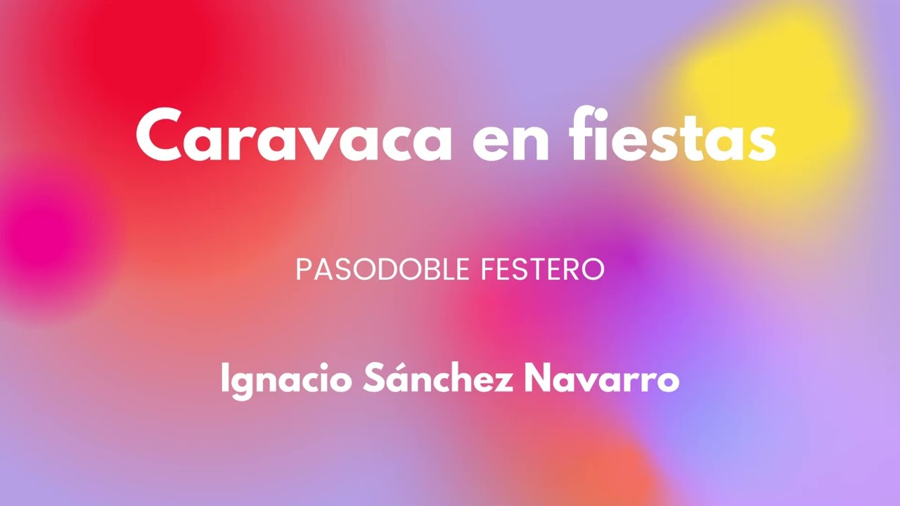 CARAVACA EN FIESTAS (Pasodoble Festero) IGNACIO SÁNCHEZ NAVARRO