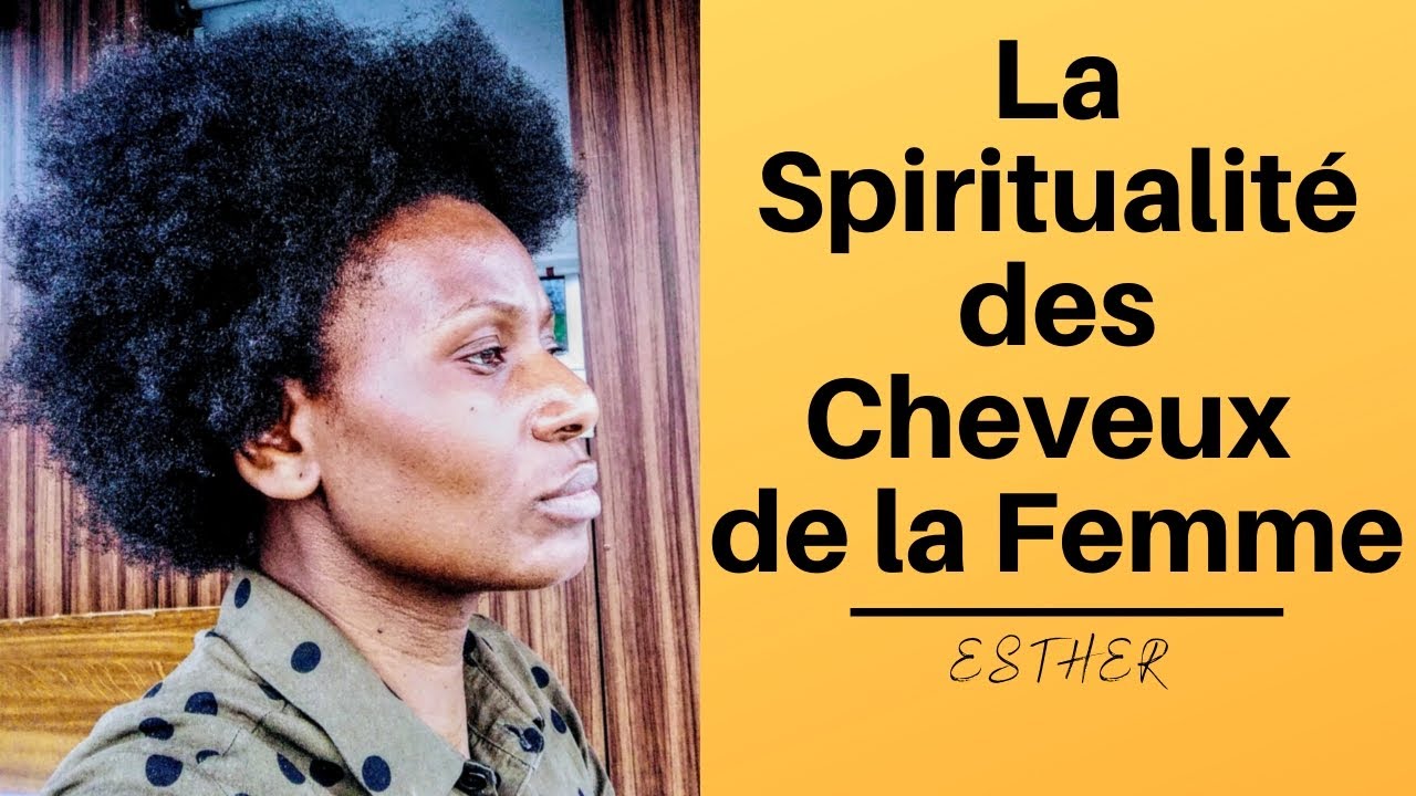 La Spiritualité des Cheveux de la Femme -                 Esther Matondo