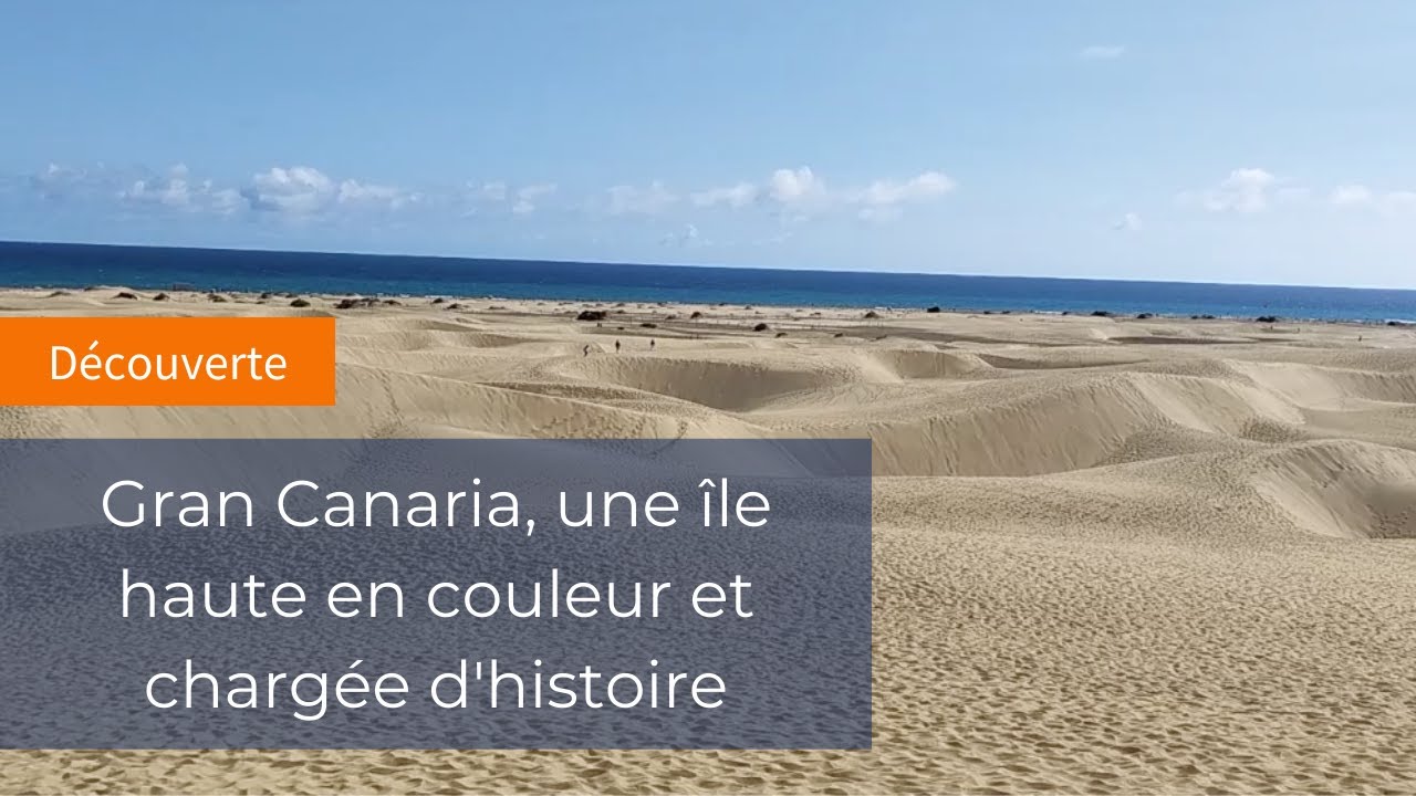 Iles Canaries : Gran Canaria, une île haute en couleur et chargée d'histoire 🌎 🌴
