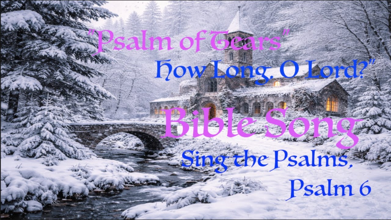 “O Lord, How Long?”,“Psalm of Tears”,Psalm 6Worship in English, #Bible Song , Sing the Psalms,