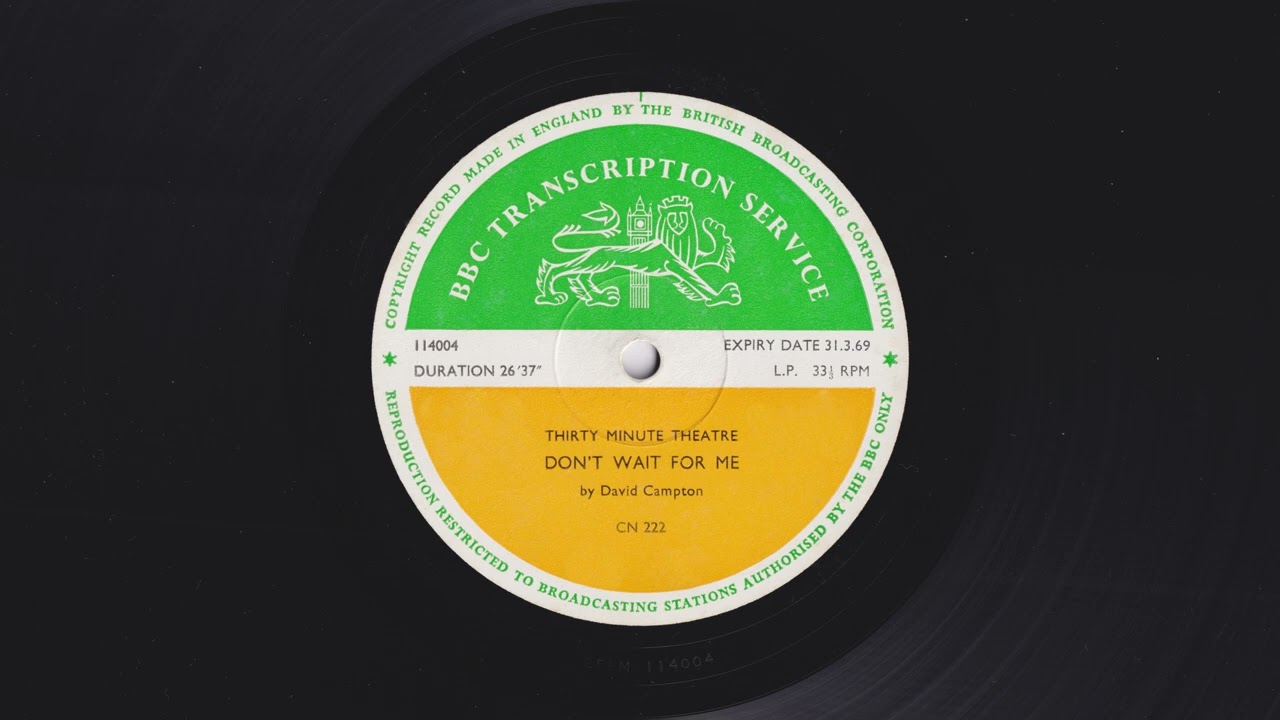 Thirty Minute Theatre - Don't Wait For Me by David Campton - BBC Transcription Service - CN 222