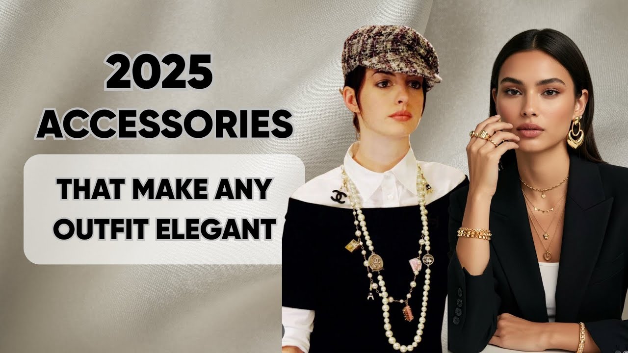 Instantly Upgrade Your Outfit: The Best Accessories for 2025