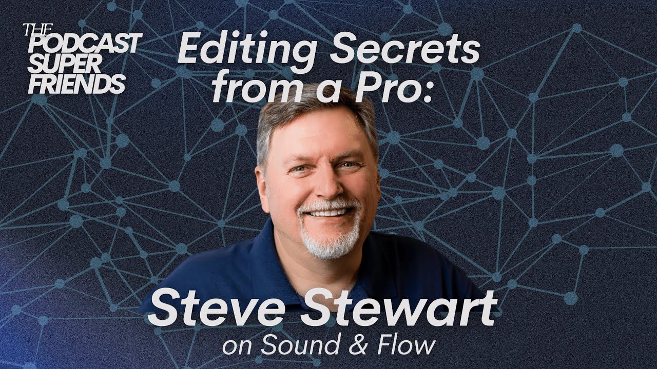 Steve Stewart: Editing Secrets from a Pro, Sound & Flow