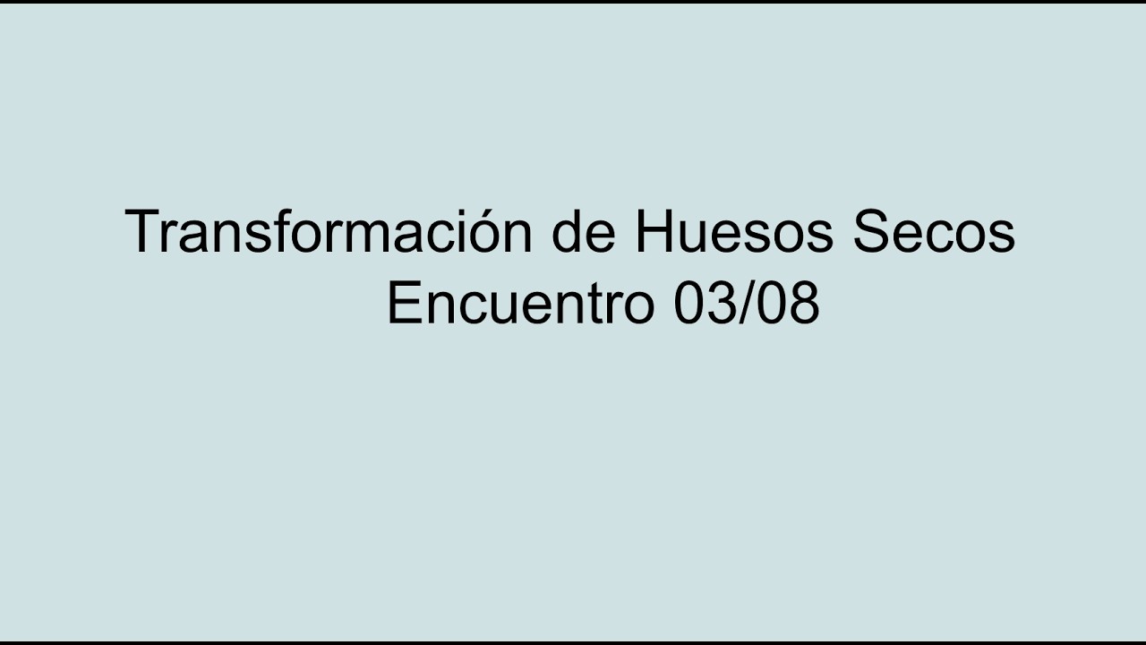 Encuentro 3/8 - Ezequiel 37:1-10 NVI