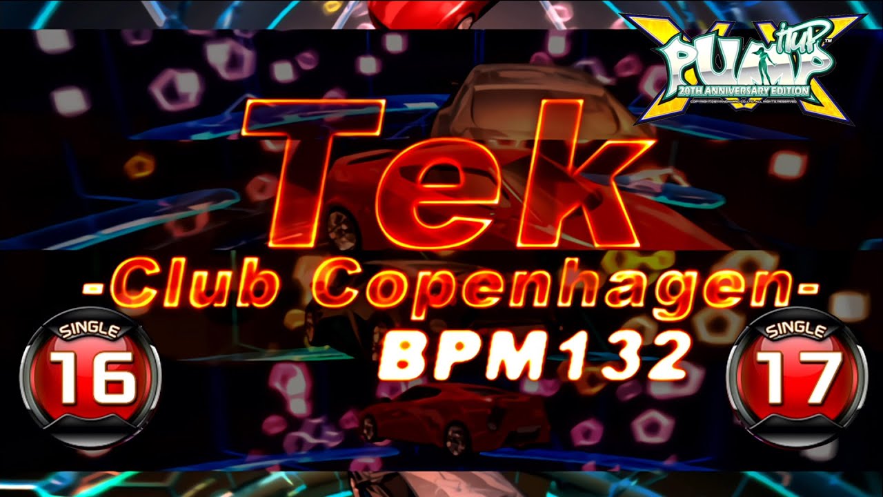 [PUMP IT UP XX] Tek -Club Copenhagen- S16 & S17