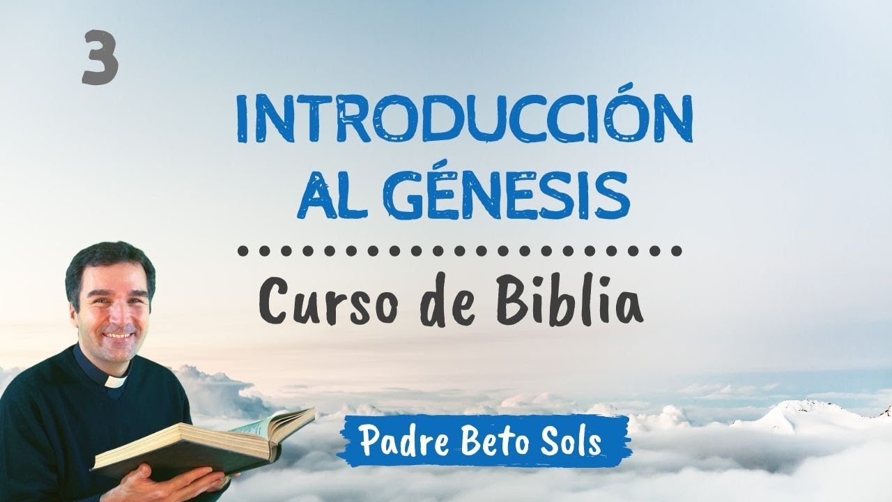 3. INTRODUCCIÓN AL GÉNESIS - Curso de Biblia Católico