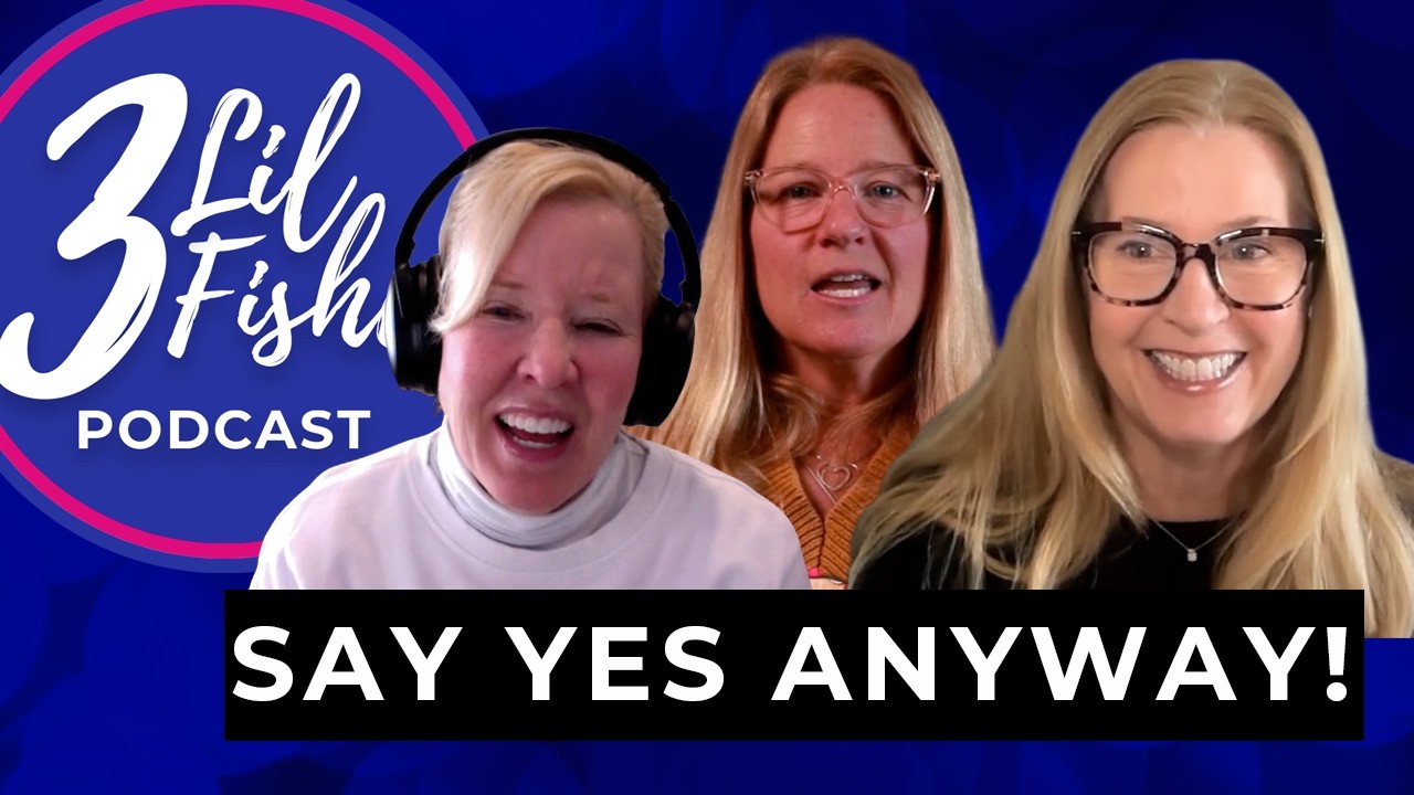 Three Lil Fishes Ep 88 Say Yes Anyway