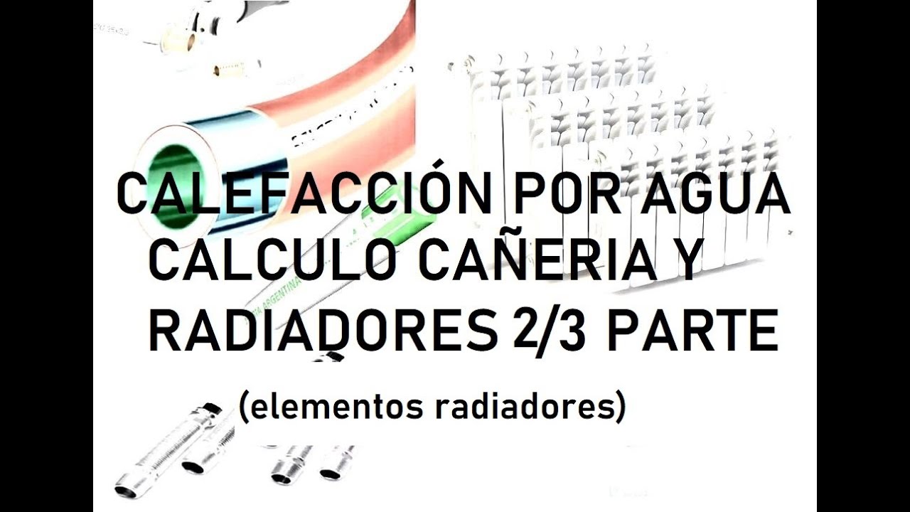 Calefaccion por agua   Parte 2 de 3, calculo de radiadores, cant de elementos