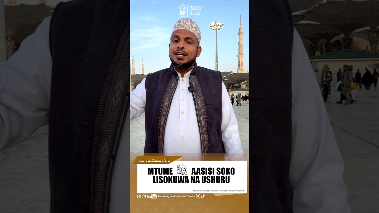 MTUME (S.A.W) AASISI SOKO LISOKUWA NA USHURU | SHEIKH MBARAK AWES