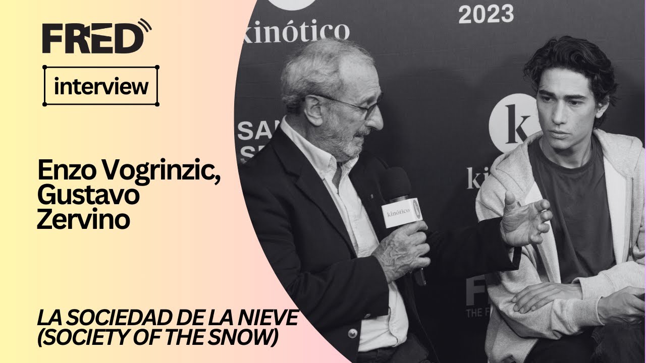 FRED's Interviews: Enzo Vogrincic, Gustavo Zerbino -  LA SOCIEDAD DE LA NIEVE #71ssiff
