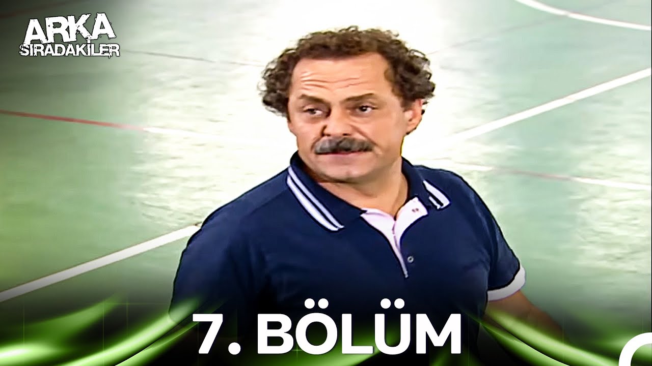 Arka Sıradakiler 7. Bölüm