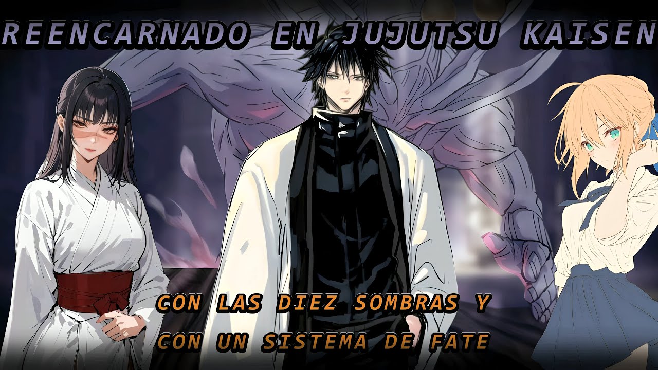 Reencarnado en Jujutsu Kaisen con las Diez Sombras y con un Sistema de Fate | Capitulo 1 al 6