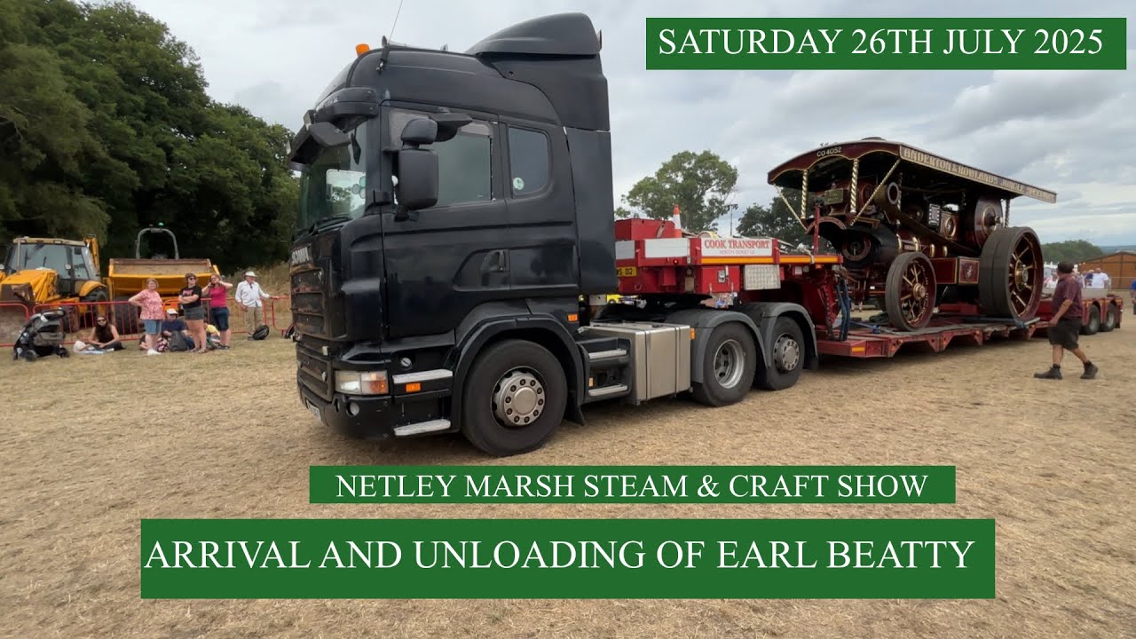 Arrival and Unloading of Earl Beatty at the Netley Marsh Steam & Craft Show | 26/07/25