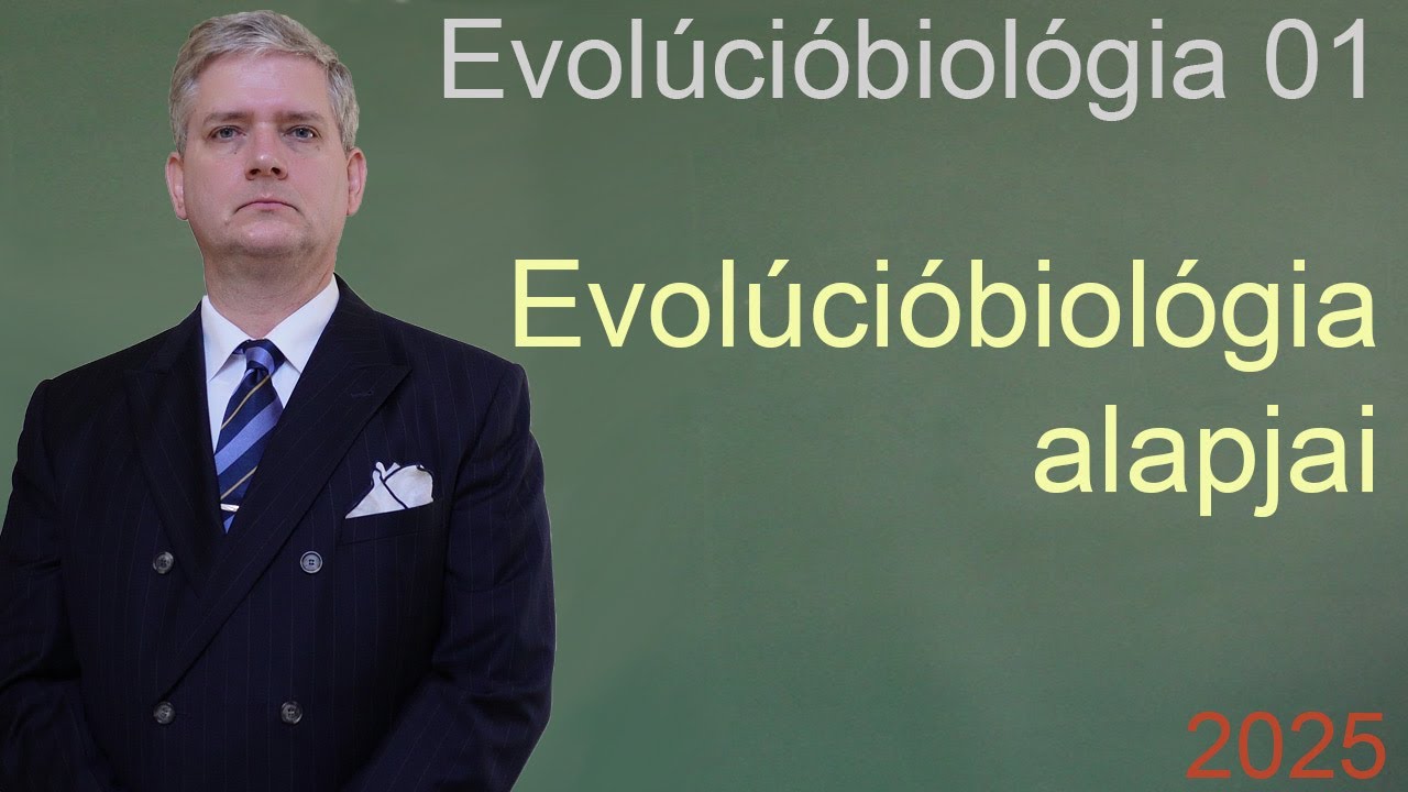 Evolúcióbiológia 01 - Evolúcióbiológia alapjai | 2025