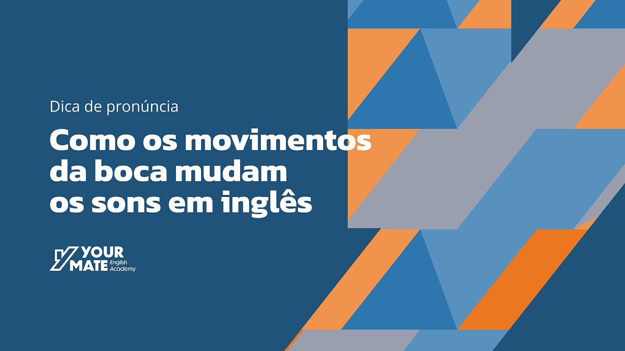 Dica de pronúncia: Como os movimentos da boca mudam os sons em inglês