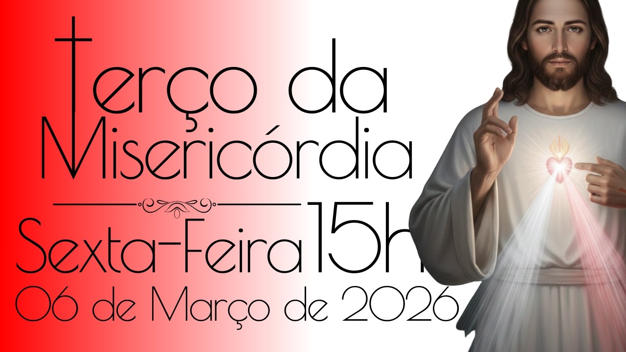 06/03/2026 Terço da Divina Misericórdia - Reze Todos os Dias - Hora da Misericórdia (15h)